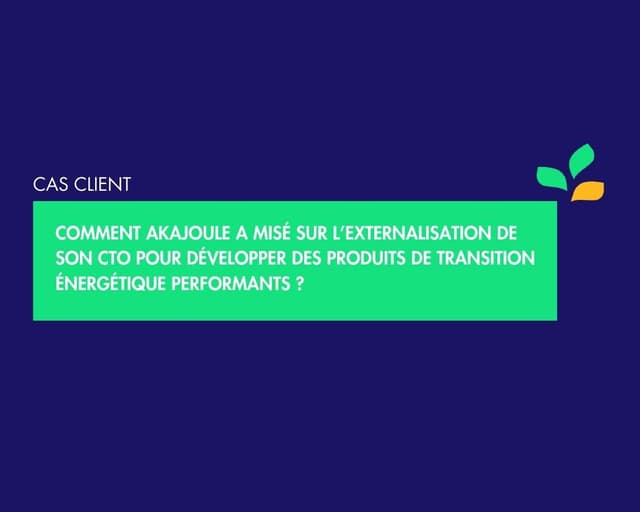Cas client Akajoule : externalisation de la direction technique